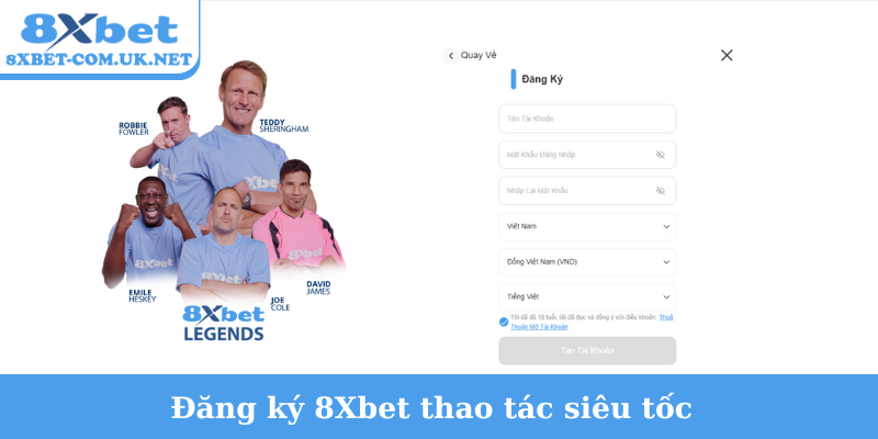 Đăng ký 8Xbet thao tác siêu tốc